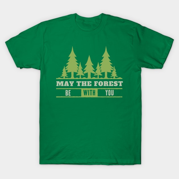 May the Forest be with You T-Shirt by RadCoolguy